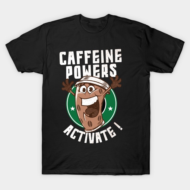 caffeine powers activate T-Shirt by pht